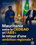 Mauritanie entre la CEDEAO et l’AES : le retour d’une ambition régionale